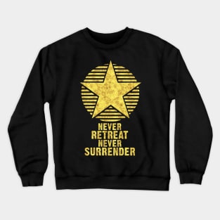 Never RETREAT Never SURRENDER Inspirational Self Motivation Motto for success in LIFE Crewneck Sweatshirt